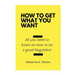 How to get what you want: All you need to know on how to be a good negotiator