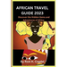 African travel guide 2023: Discover the Hidden Gems and Adventures of Africa