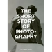 The Short Story of Photography: A Pocket Guide to Key Genres, Works, Themes & Techniques