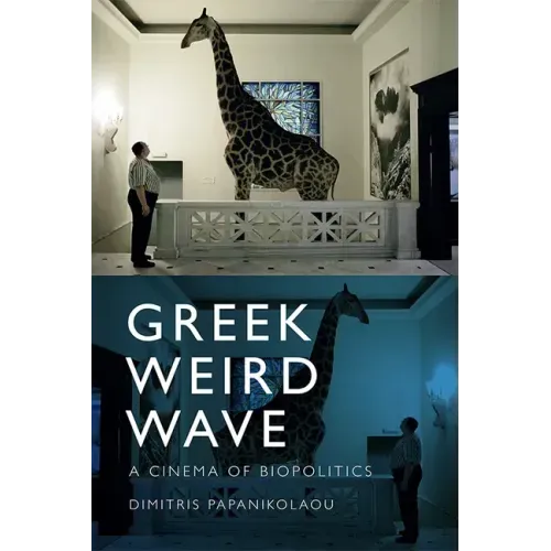 Greek Weird Wave: A Cinema of Biopolitics