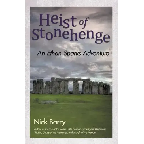 Heist of Stonehenge: An Ethan Sparks Adventure