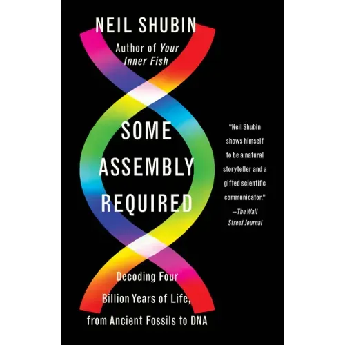 Some Assembly Required: Decoding Four Billion Years of Life, from Ancient Fossils to DNA