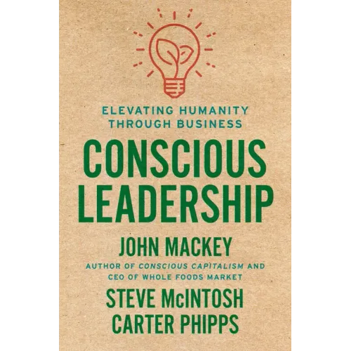 Conscious Leadership: Elevating Humanity Through Business