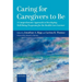 Caring for Caregivers to Be: A Comprehensive Approach to Developing Well-Being Programs for the Health Care Learner