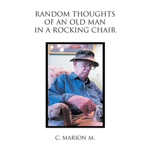 Random Thoughts of an Old Man in a Rocking Chair