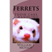 Ferrets: Their Care & Handling
