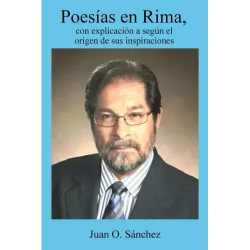 Poesias en rima, con explicaciones segun el origen de sus inspiraciones