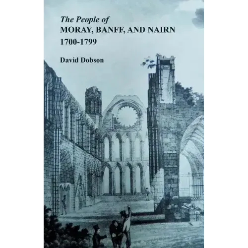 People of Moray, Banff, and Nairn, 1700-1799