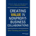 Creating Value in Nonprofit-Business Collaborations: New Thinking and Practice