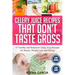 Celery Juice Recipes That Don't Taste Gross: 47 Healthy and Balanced Celery Juice Recipes for Beauty, Weight Loss and Energy