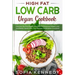 High Fat Low Carb Vegan Book: Discover the Plant Based Diet Path To Enhanced Weight Loss And Better Health With This Ultimate Combination Cookbook
