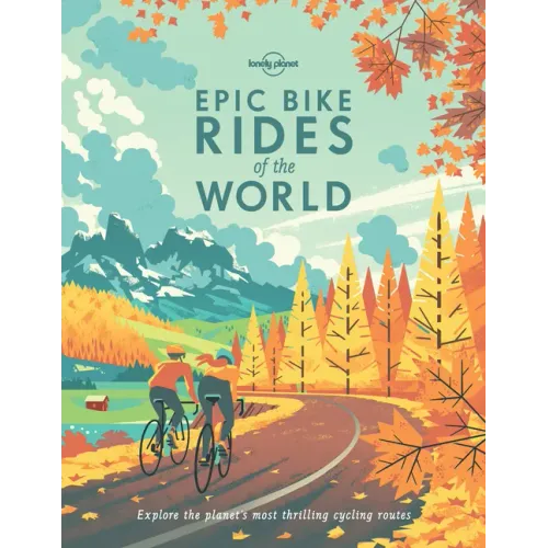 Lonely Planet Epic Bike Rides of the World