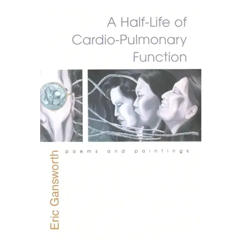 A Half-Life of Cardio-Pulmonary Function: Poems and Paintings