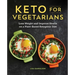 Keto for Vegetarians: Lose Weight and Improve Health on a Plant-Based Ketogenic Diet