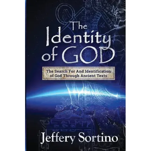 The Identity of God: The Search for and Identification of God Through Ancient Texts