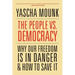 The People vs. Democracy: Why Our Freedom Is in Danger and How to Save It