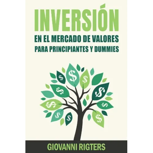 Inversión En El Mercado De Valores Para Principiantes Y Dummies [Stock Market Investing For Beginners & Dummies]