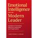 Emotional Intelligence for the Modern Leader: A Guide to Cultivating Effective Leadership and Organizations