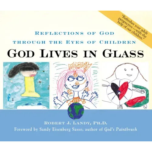 God Lives in Glass: Reflections of God Through the Eyes of Children