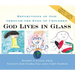 God Lives in Glass: Reflections of God Through the Eyes of Children