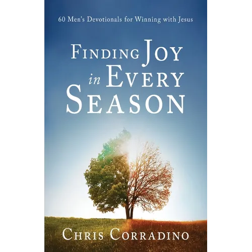 Finding Joy In Every Season: 60 Men's Devotionals for Winning with Jesus