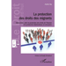 La protection des droits des migrants: Interactions entre la protection des droits de l'hommes et la protection diplomatique et consulaire