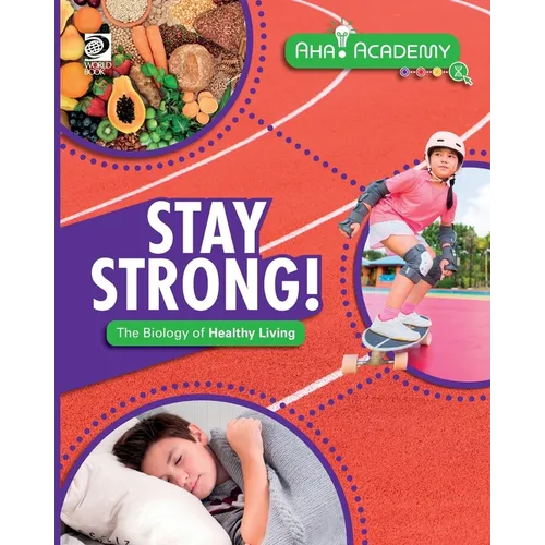 Stay Strong! The Biology of Healthy Living