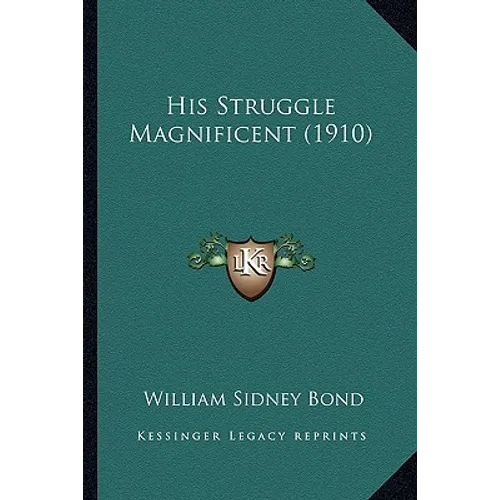His Struggle Magnificent (1910)