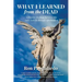 What I Learned from the Dead: A Psychic Medium Survives His Son's Suicide Through Spiritualism