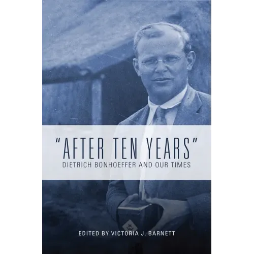 After Ten Years: Dietrich Bonhoeffer and Our Times