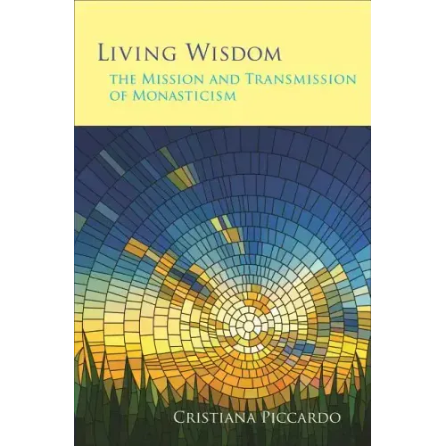 Living Wisdom: The Mission and Transmission of Monasticism Volume 33
