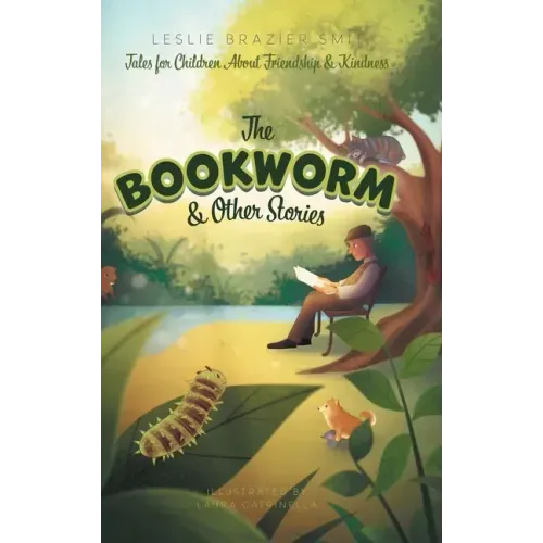 The Bookworm and Other Stories: Tales for Children About Friendship and Kindness