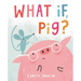 What If, Pig?