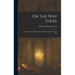 On the way There; a Wonder Tale for Boys and Girls Both Little and "grown Tall"