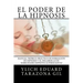 El Poder de la HIPNOSIS: Manual Teórico-Práctico de Formación en HIPNOSIS y el Desarrollo de Habilidades Hipnóticas Persuasivas