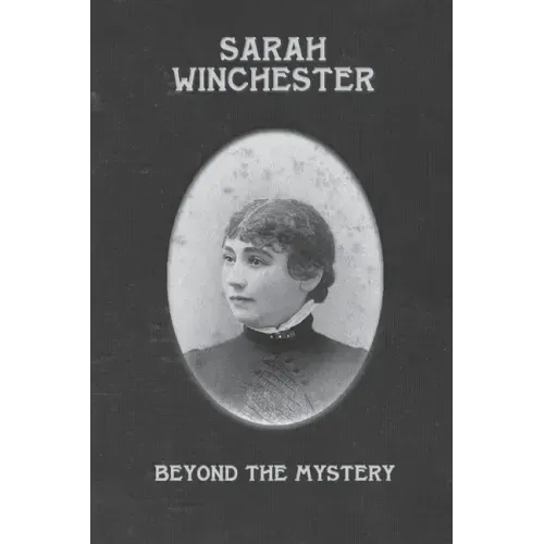 Sarah Winchester: Beyond the Mystery