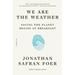 We Are the Weather: Saving the Planet Begins at Breakfast