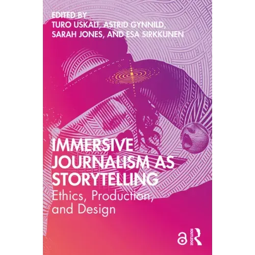 Immersive Journalism as Storytelling: Ethics, Production, and Design
