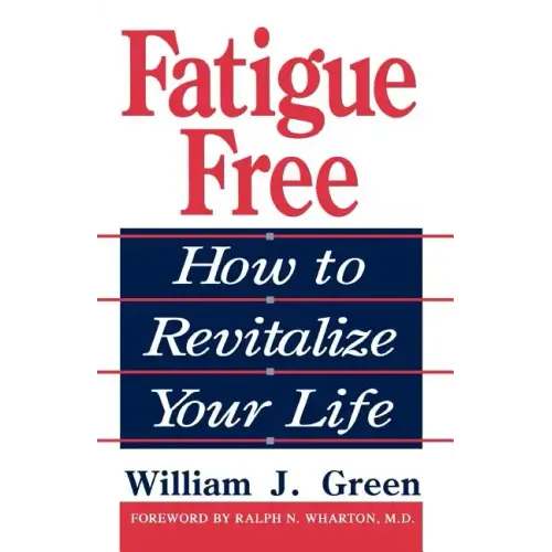 Fatigue Free: How to Revitalize Your Life