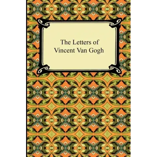 The Letters of Vincent Van Gogh
