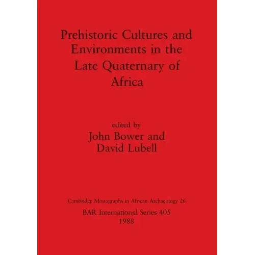 Prehistoric Cultures and Environments in the Late Quaternary of