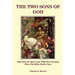 The Two Sons of God: The Son of Man and The Son of God What the Bible "Really" Says