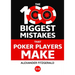 The 100 Biggest Mistakes That Poker Players Make