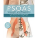 Psoas Strength and Flexibility: Core Workouts to Increase Mobility, Reduce Injuries and End Back Pain