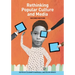 Rethinking Popular Culture and Media