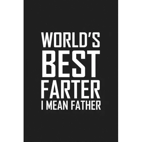 World's Best Farter I Mean Father: Funny father's day gift