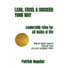 Lead, Excel & Succeed Your Way: Leadership rules for all walks of life
