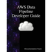 AWS Data Pipeline Developer Guide
