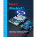 Make: Bluetooth: Bluetooth Le Projects with Arduino, Raspberry Pi, and Smartphones