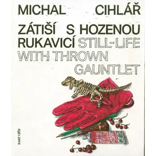 Michal Cihlár: Still-Life with Thrown Gauntlet